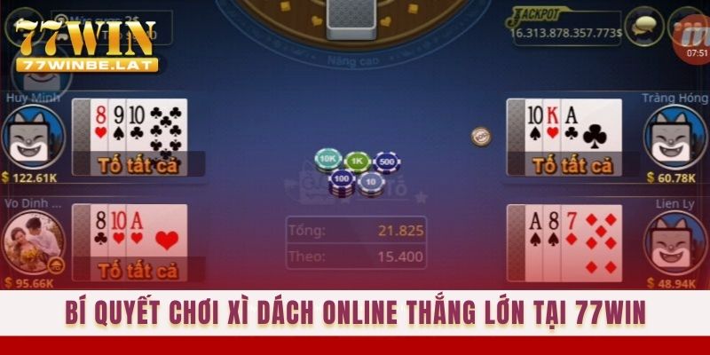 Bí quyết chơi xì dách online thắng lớn tại 77win