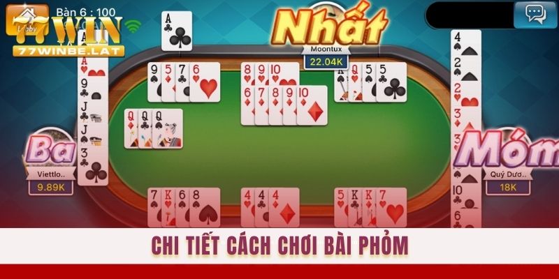 Chi tiết cách chơi bài Phỏm