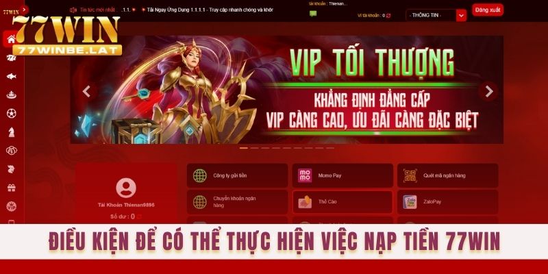 Điều kiện để có thể thực hiện việc nạp tiền 77win