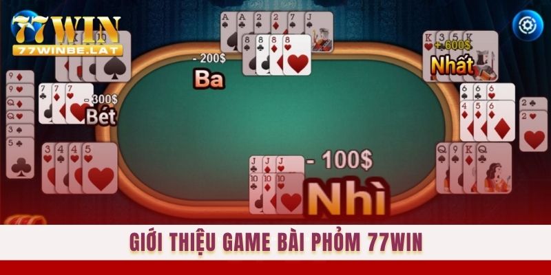 Giới thiệu game bài Phỏm 77win