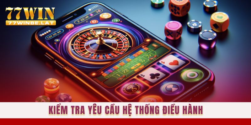 Kiểm tra yêu cầu hệ thống điều hành