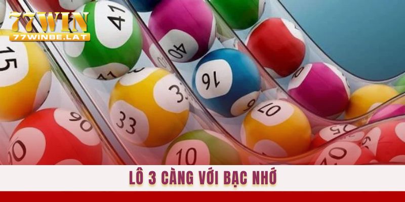 Lô 3 càng với bạc nhớ