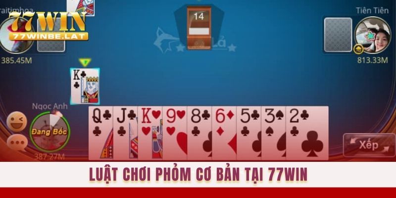 Luật chơi Phỏm cơ bản tại 77win