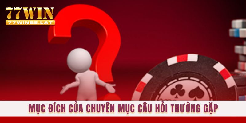 Mục đích của chuyên mục câu hỏi thường gặp