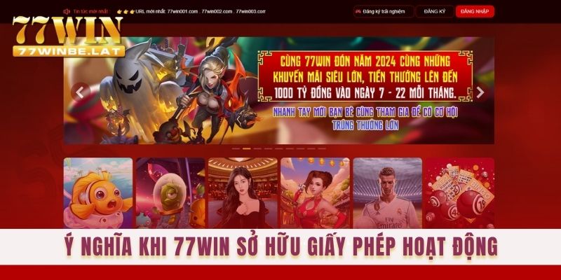 Ý nghĩa khi 77win sở hữu giấy phép hoạt động