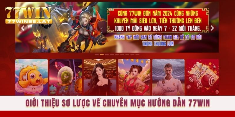 Giới thiệu sơ lược về chuyên mục Hướng dẫn 77win